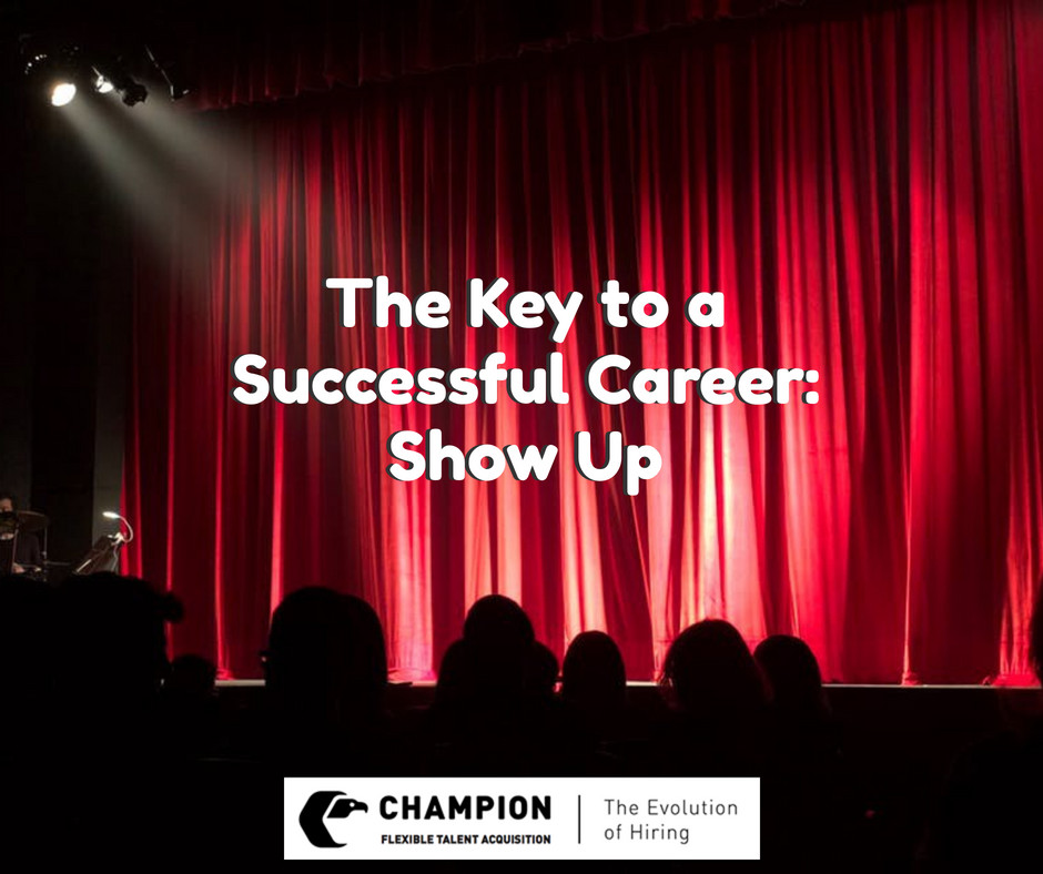 The Key to a Successful Career: Show Up!