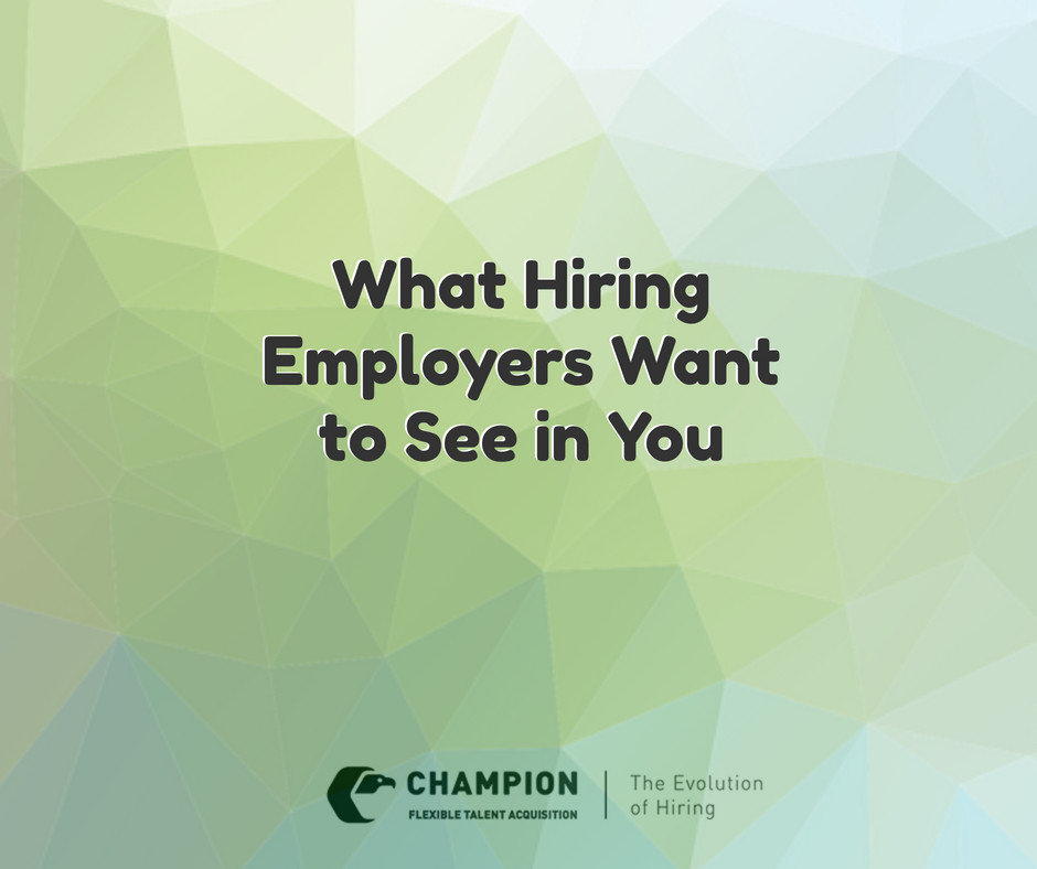 What Hiring Employers Want to See in You