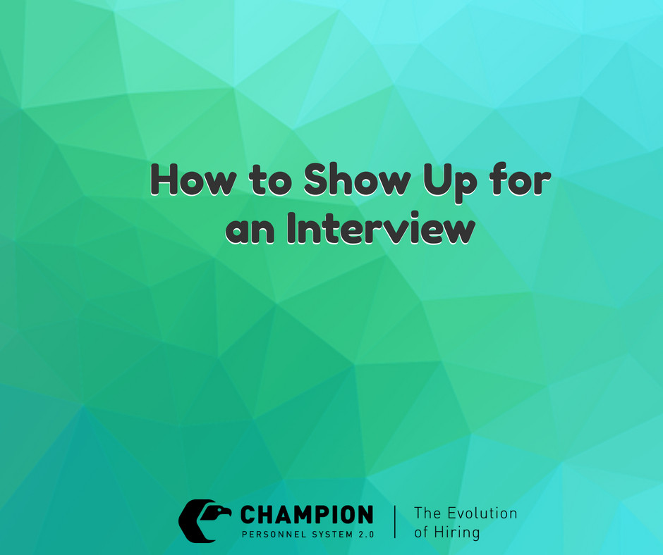 How to Show Up for an Interview