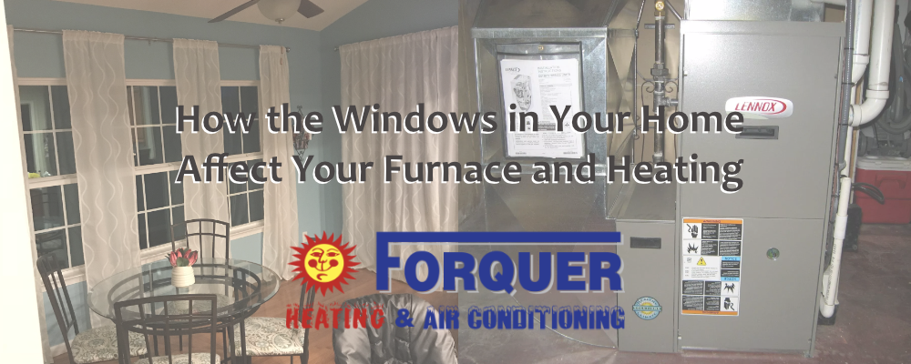 How the Windows in Your home Affect Your Furnace and Heating