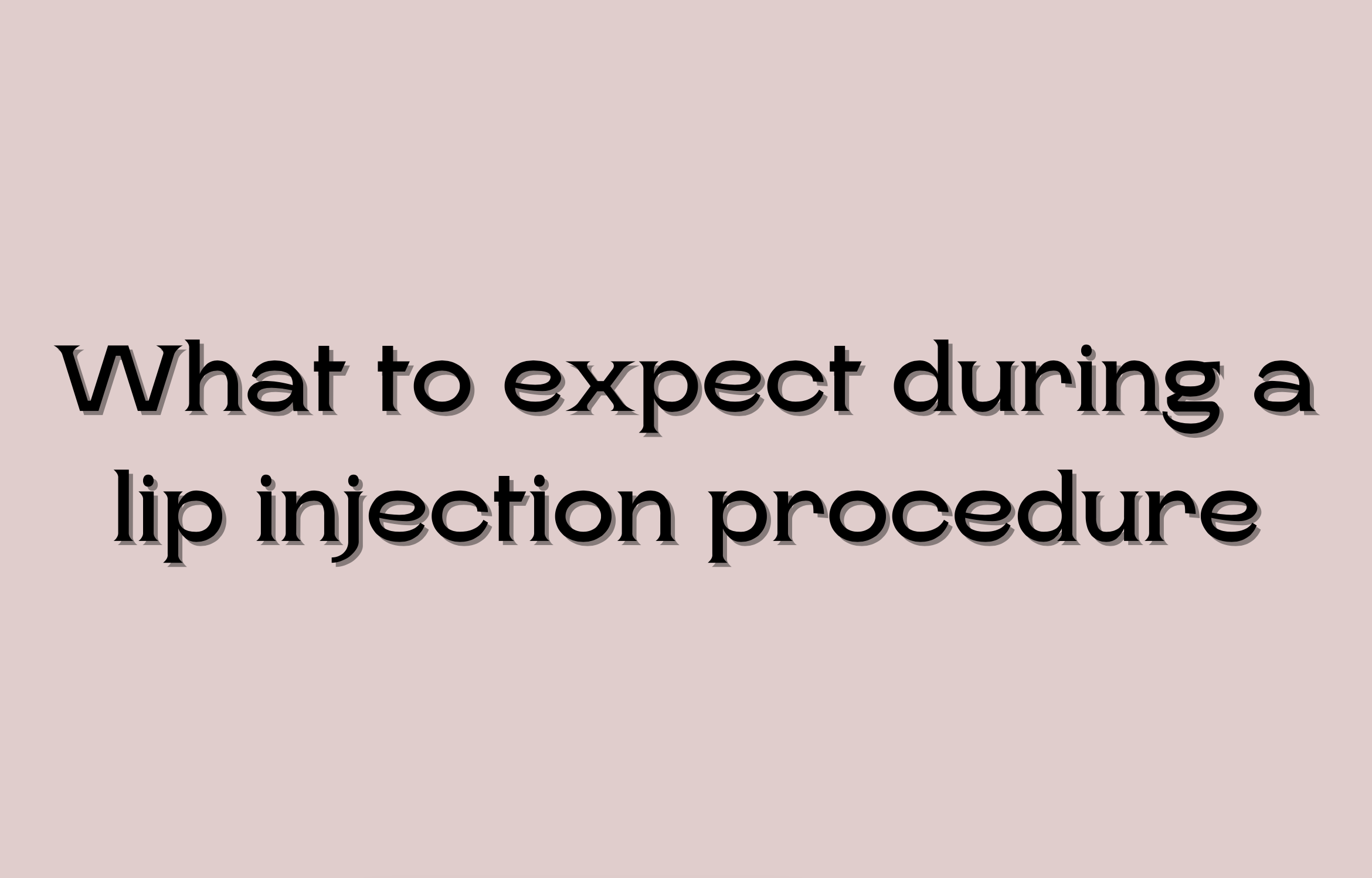 What to Expect During a Lip Injection Procedure 