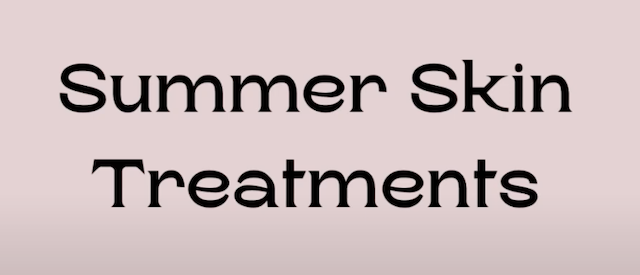 Summer Skin Treatments