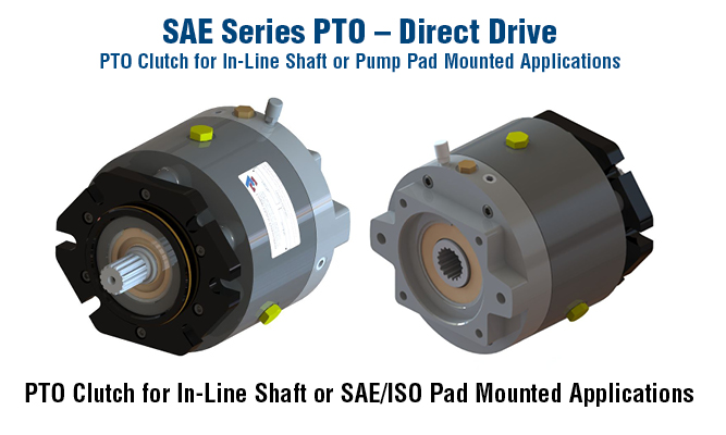 SAE Series PTO - Direct Drive. PTO Clutch for In-Line Shaft or SAE/ISO Pad Mounted Applications