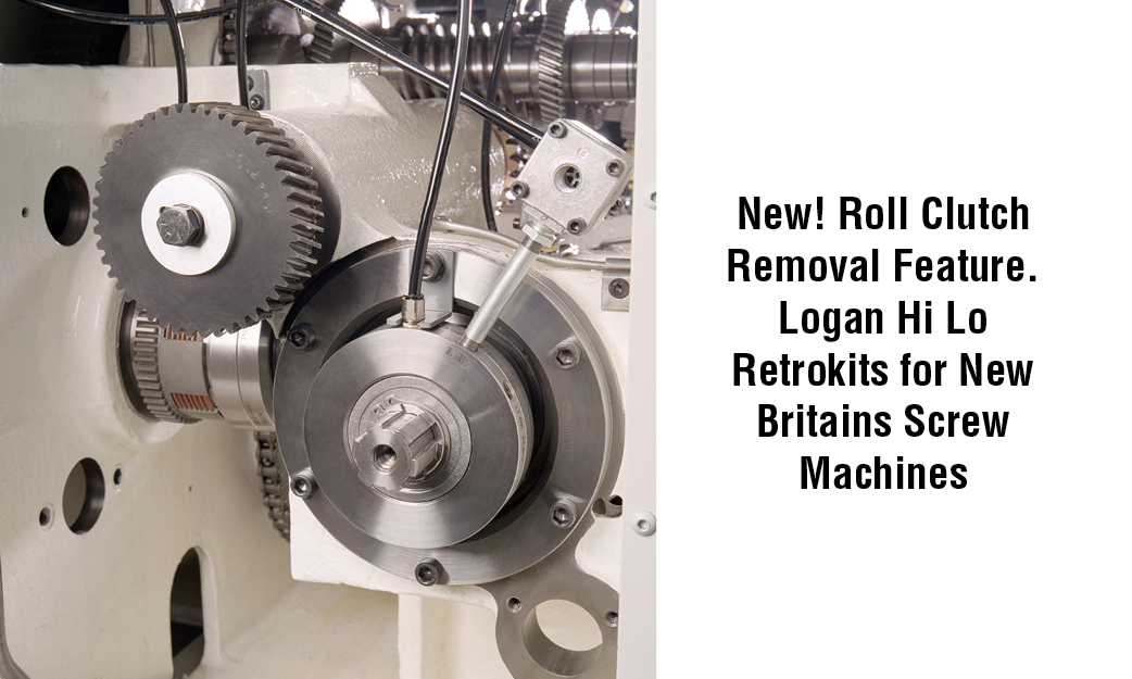 Roll Clutch Removal Feature. Logan Hi Lo Retrokits for New Britains Screw Machines