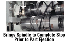 Brings Spindle to Complete Stop Prior to Part Ejection