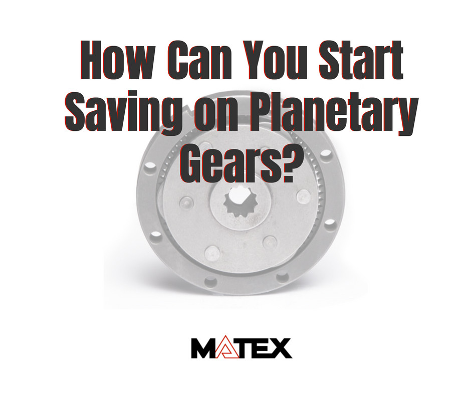 How Can I Save On Planetary Gears