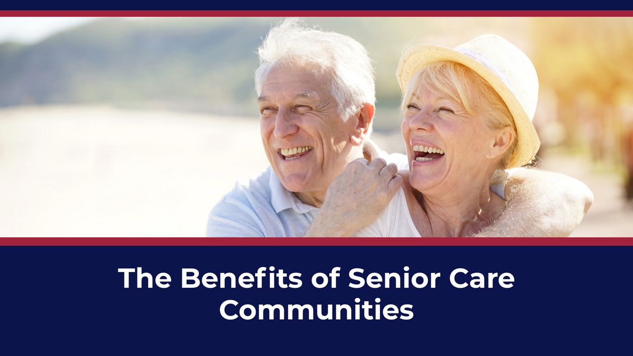 The Benefits of Senior Care Communities