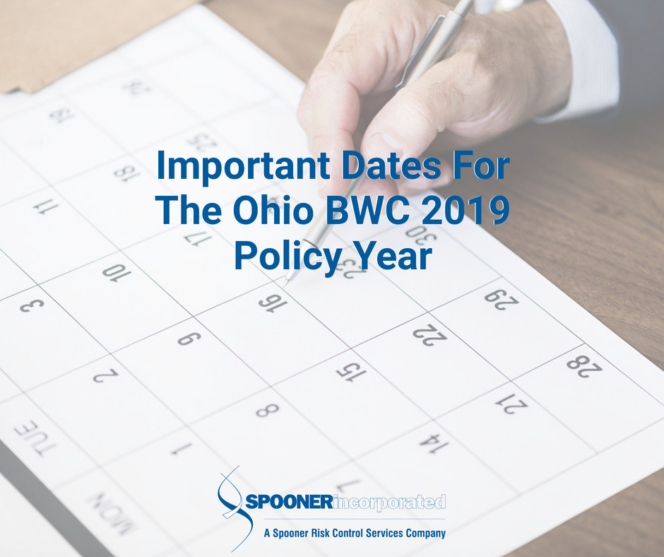 Important Dates For The Ohio BWC 2019 Policy Year Spooner Incoporated