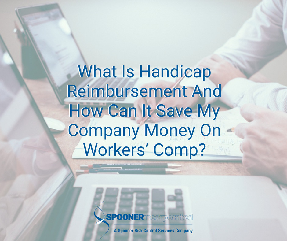 What is Handicap Reimbursement and How Can it Save My Company Money on Workers Comp 