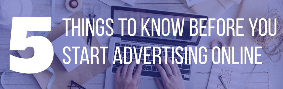 5 Things To Know Before Advertising Online