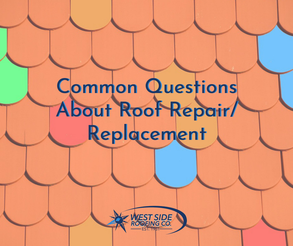 Common questions about roof repair and replacement | West Side Roofing | Cleveland, Ohio