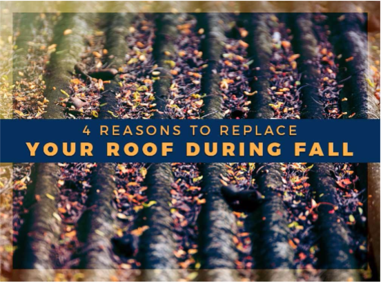 4 Reasons to Replace Your Roof During Fall