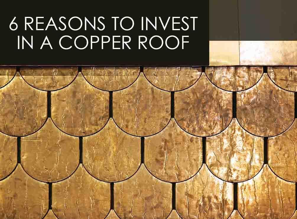 6 Reasons to Invest in a Copper Roof