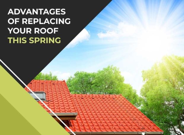 Advantages of Replacing Your Roof this Spring