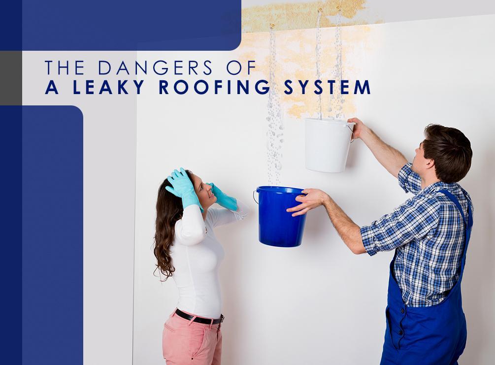 The Dangers of a Leaky Roofing System