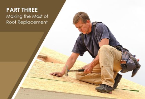 Top 3 Ways Keep Roofing System Reliable Part 3 Making Roof Replacement